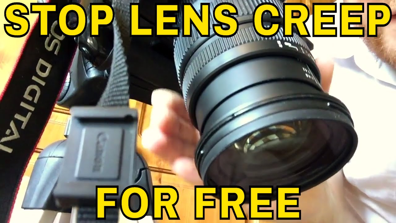How to stop camera lens zoom creep – A free and easy way to stop lens creep on Canon & other Cameras