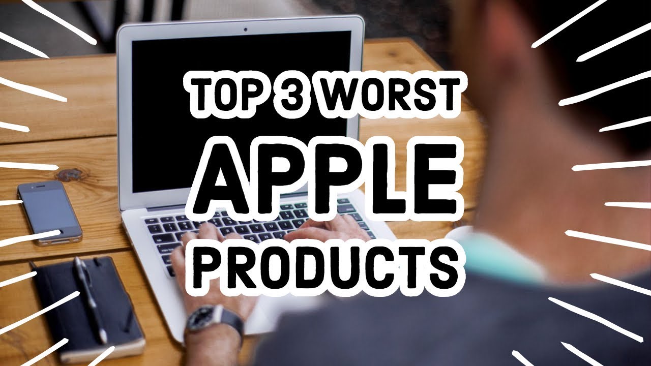 Top 3 Worst Apple Products and Badly Designed Apple Products