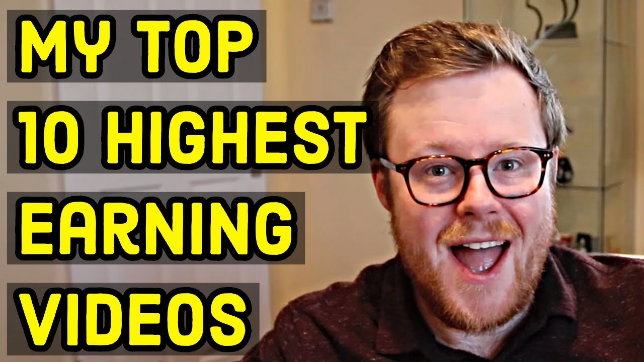 My Top 10 Highest Earning YouTube Videos