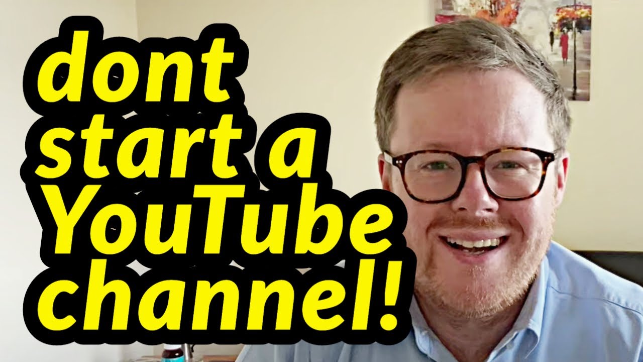 TOP 5 REASONS NOT TO START A YOUTUBE CHANNEL